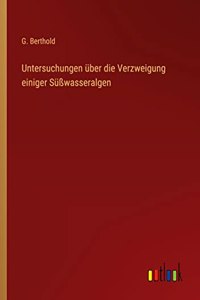 Untersuchungen über die Verzweigung einiger Süßwasseralgen