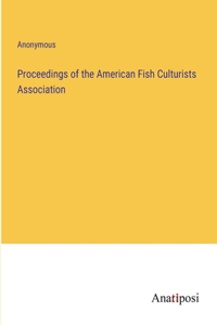 Proceedings of the American Fish Culturists Association