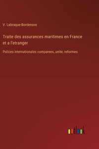 Traite des assurances maritimes en France et a l'etranger