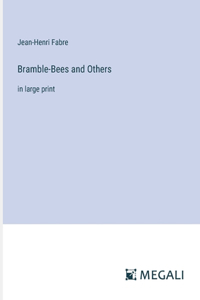 Bramble-Bees and Others