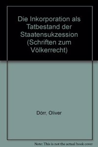 Die Inkorporation ALS Tatbestand Der Staatensukzession