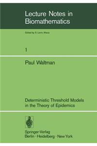 Deterministic Threshold Models in the Theory of Epidemics