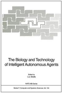 The Biology and Technology of Intelligent Autonomous Agents