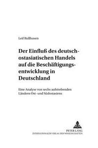 Der Einfluß Des Deutsch-Ostasiatischen Handels Auf Die Beschaeftigungsentwicklung in Deutschland