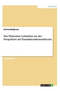 Das Phänomen Leiharbeit aus der Perspektive der Transaktionskostentheorie