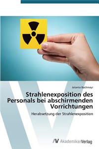 Strahlenexposition des Personals bei abschirmenden Vorrichtungen