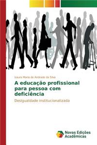 A educação profissional para pessoa com deficiência