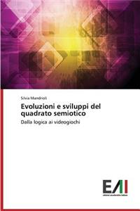 Evoluzioni e sviluppi del quadrato semiotico