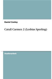 Catull Carmen 2 (Lesbias Sperling)
