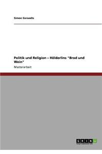 Politik und Religion - Hölderlins Brod und Wein