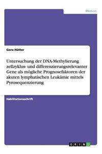 Untersuchung der DNA-Methylierung zellzyklus- und differenzierungsrelevanter Gene als mögliche Prognosefaktoren der akuten lymphatischen Leukämie mittels Pyrosequenzierung