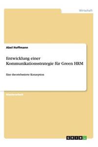 Entwicklung einer Kommunikationsstrategie für Green HRM