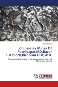 China-clay Mines Of Patelnagar, MD.Bazar C.D.block, Birbhum Dist, W.B.