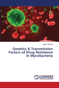 Genetics & Transmission Factors of Drug Resistance in Mycobacteria