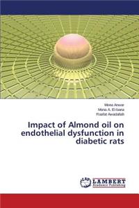 Impact of Almond Oil on Endothelial Dysfunction in Diabetic Rats