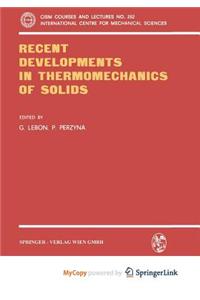 Recent Developments in Thermomechanics of Solids