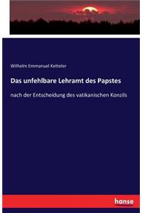 unfehlbare Lehramt des Papstes