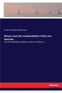 Reisen nach der nordwestlichen Küste von Amerika
