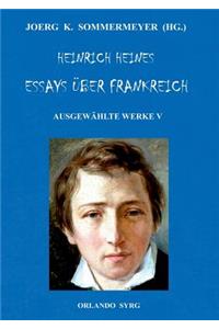 Heinrich Heines Essays über Frankreich. Ausgewählte Werke V