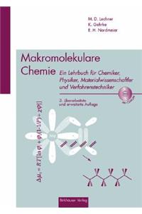 Makromolekulare Chemie: Ein Lehrbuch Fa1/4r Chemiker, Physiker, Materialwissenschaftler Und Verfahrenstechniker