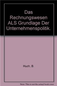 Das Rechnungswesen ALS Grundlage Der Unternehmenspolitik