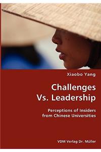 Challenges Vs. Leadership- Perceptions of Insiders from Chinese Universities