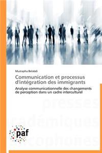 Communication Et Processus d'Intégration Des Immigrants