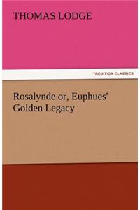 Rosalynde Or, Euphues' Golden Legacy