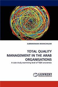 Total Quality Management in the Arab Organisations