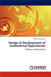 Design & Development of Institutional Repositories