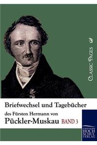 Briefwechsel und Tagebücher des Fürsten Hermann von Pückler-Muskau