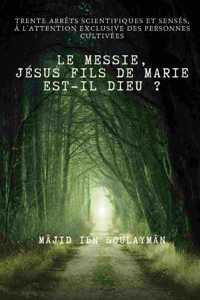 Le Messie, Jésus fils de Marie Est-il Dieu ?