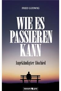 Wie es passieren kann