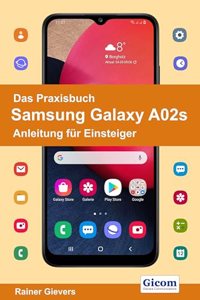 Das Praxisbuch Samsung Galaxy A02s - Anleitung fur Einsteiger