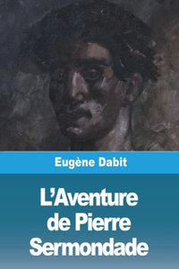 L'Aventure de Pierre Sermondade