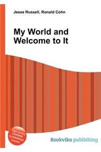 My World and Welcome to It