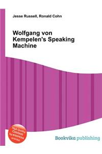 Wolfgang Von Kempelen's Speaking Machine