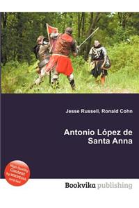 Antonio Lopez de Santa Anna