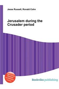 Jerusalem During the Crusader Period