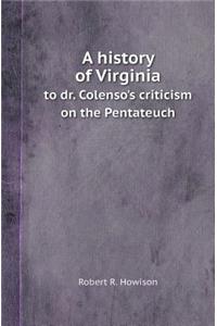A History of Virginia to Dr. Colenso's Criticism on the Pentateuch