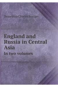 England and Russia in Central Asia in Two Volumes