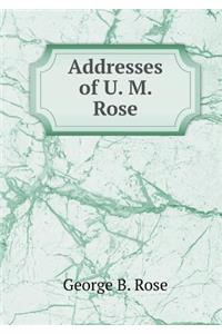 Addresses of U. M. Rose