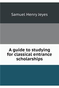 A Guide to Studying for Classical Entrance Scholarships