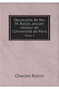 Opuscules de feu M. Rollin, ancien recteur de l'Université de Paris Tome 2
