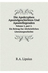 Die Apokryphen Apostelgeschichten Und Apostellegenden Volume 2, part 2. Ein Beitrag Zur Altchristlichen Literaturgeschichte