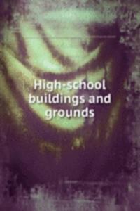 High-school buildings and grounds