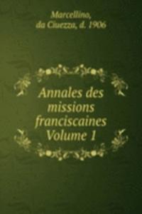 Annales des missions franciscaines Volume 1