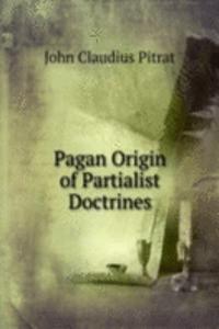Pagan Origin of Partialist Doctrines