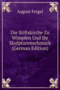 Die Stiftskirche Zu Wimpfen Und Ihr Skulpturenschmuck (German Edition)