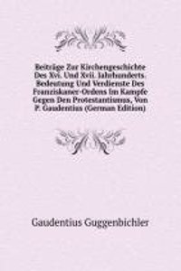 Beitrage Zur Kirchengeschichte Des XVI und XVII. Jahrhunderts.